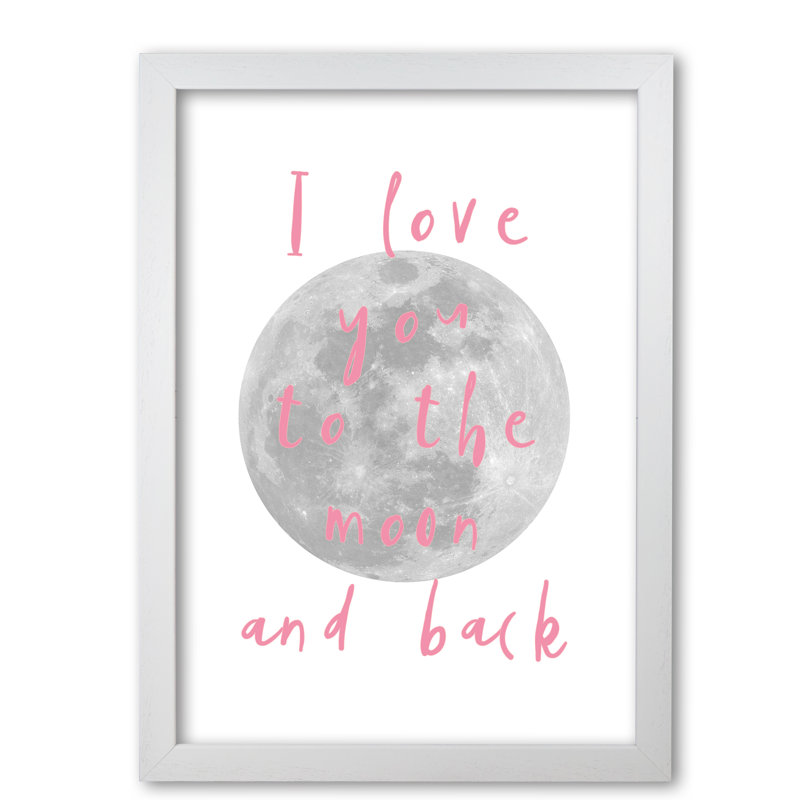 I Love You To The Moon And Back - Print, 85 cm H x 60 cm W x 5 cm D, White Grain Frame
