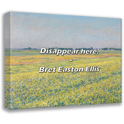 Bret Easton Ellis Quote: Disappear here.