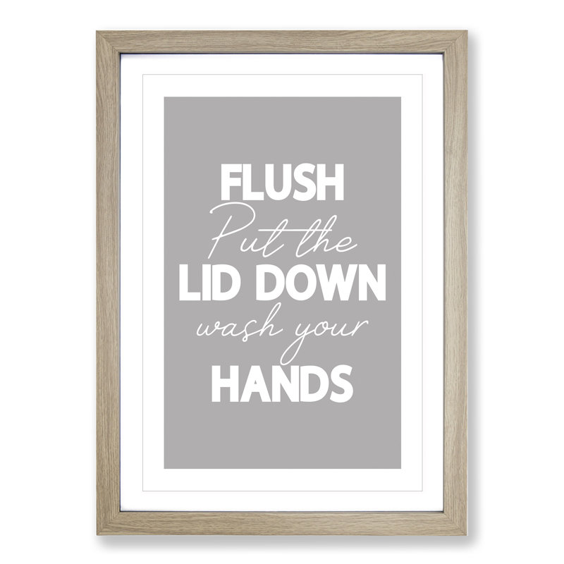 Flush Put the Lid Down Wash Your Hands - Picture Frame Typography, 90cm H x 65cm W x 2cm D, Oak Framed