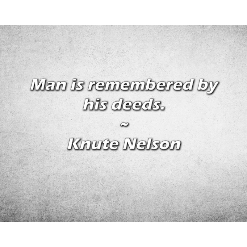 Knute Nelson Citation: On se souvient de l'homme par ses faits., H 15 po x l 18 po