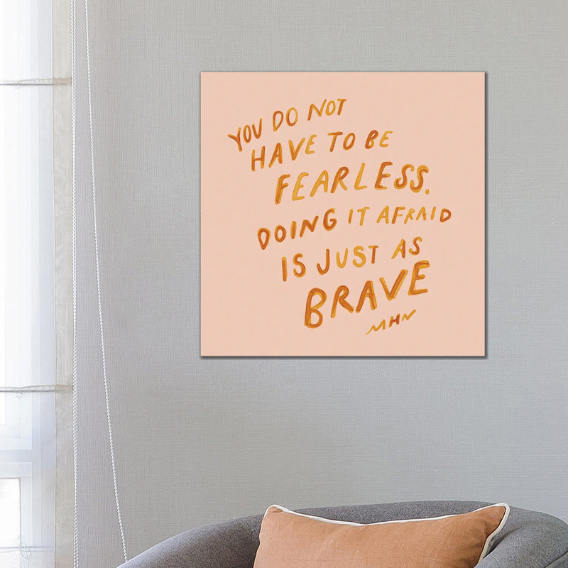 Doing It Afraid Is Just As Brave 1 Piece Wrapped Canvas Wall Art, 66.04 cm H x 66.04 cm W x 1.91 cm D