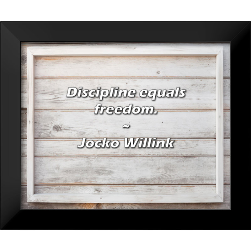 Citation de Jocko Willink: Discipline égale liberté.