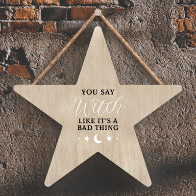 Witch You Say Witch Like Wooden Star Plaque