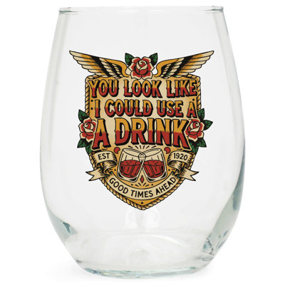 Wine Glass You Look Like I Could Use A