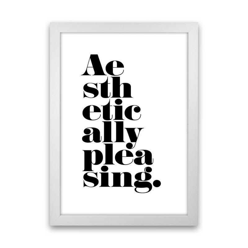 Aesthetically Pleasing - Print, 34cm H x 25cm W x 3cm D, White Frame