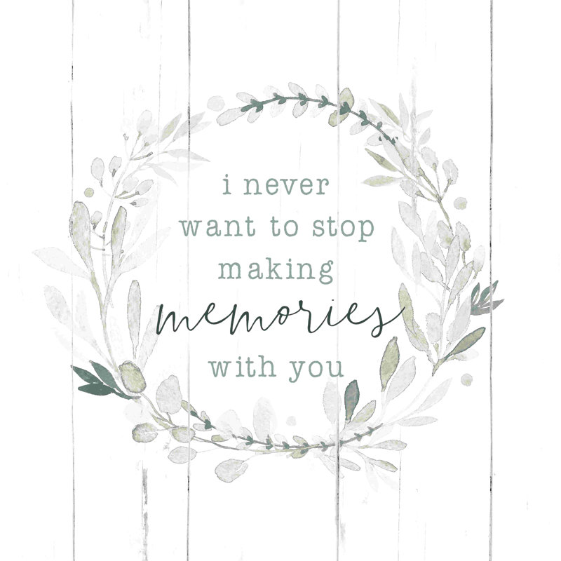 " Never Stop Making Memories ", 12" H x 12" W  