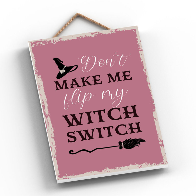 Witch Dont Make Me Wooden Plaque, 28.5cm H x 18.5cm W x 0.9cm D