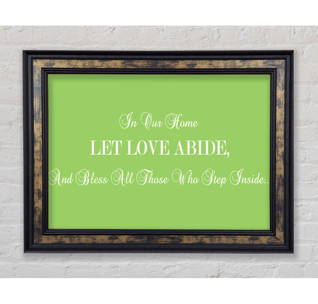 Gerahmtes Poster Love Quote In Our Home Let Love Abide in Lindgrün