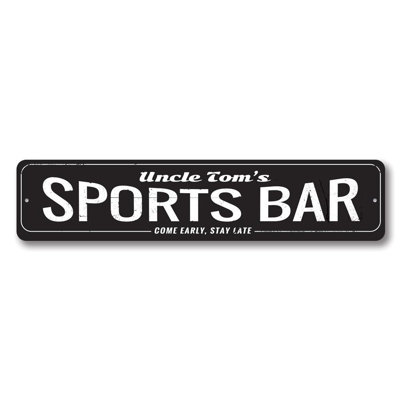 Come Early Stay Late Sports Bar Custom Aluminum Sign