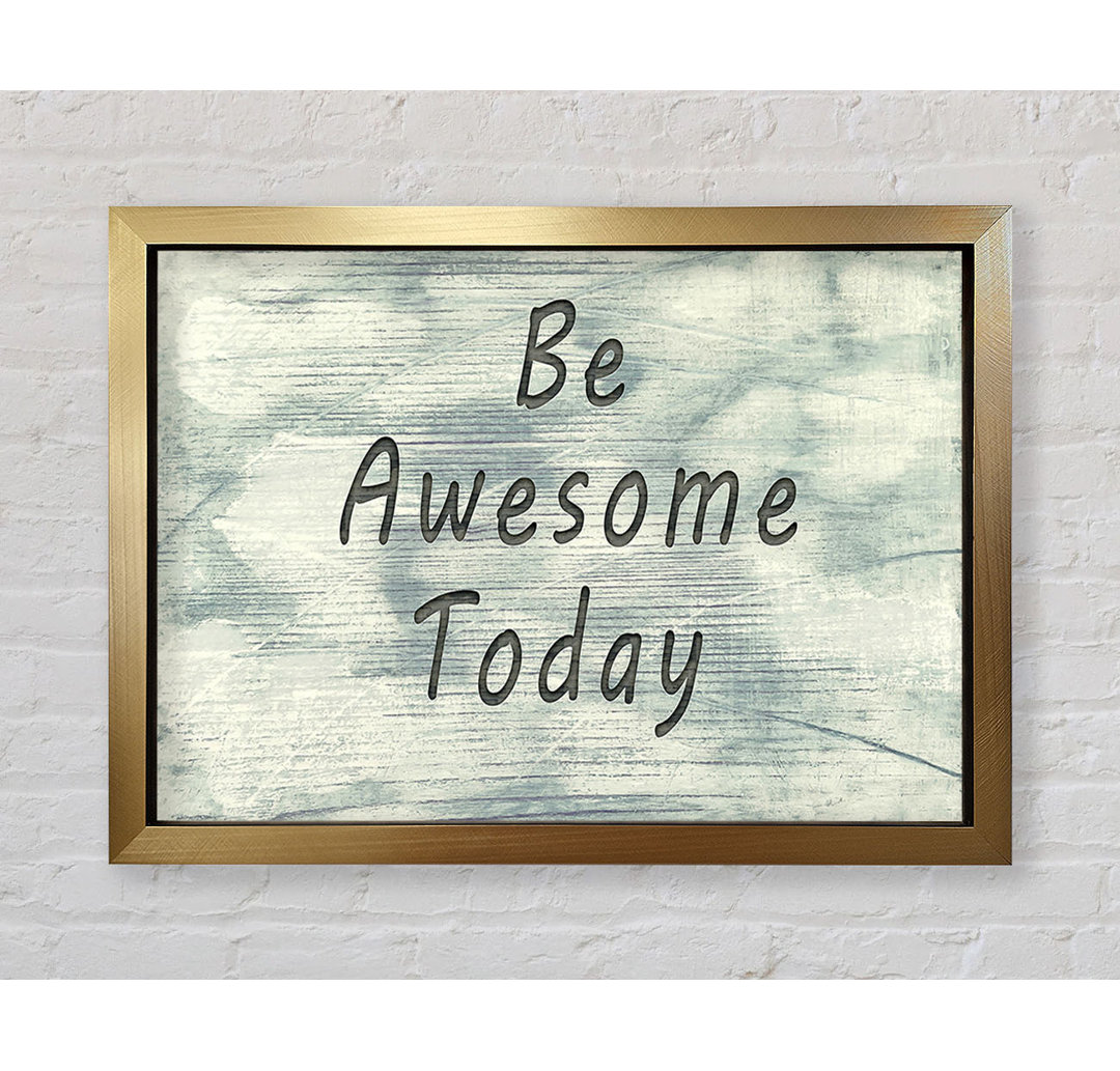 Be Awesome Today - Drucken