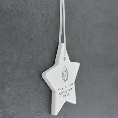 Friend Everyone Wishes They Had Star Shaped Ceramic Ornament