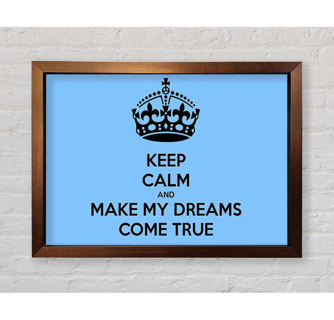 Francena Keep Calm Make Your Dreams Come True Beige Framed Print Wall Art