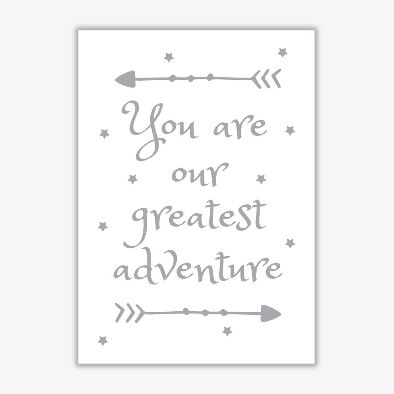 You Are Our Greatest Adventure - Print, 42 cm H x 30 cm W x 1 cm D, No Frame