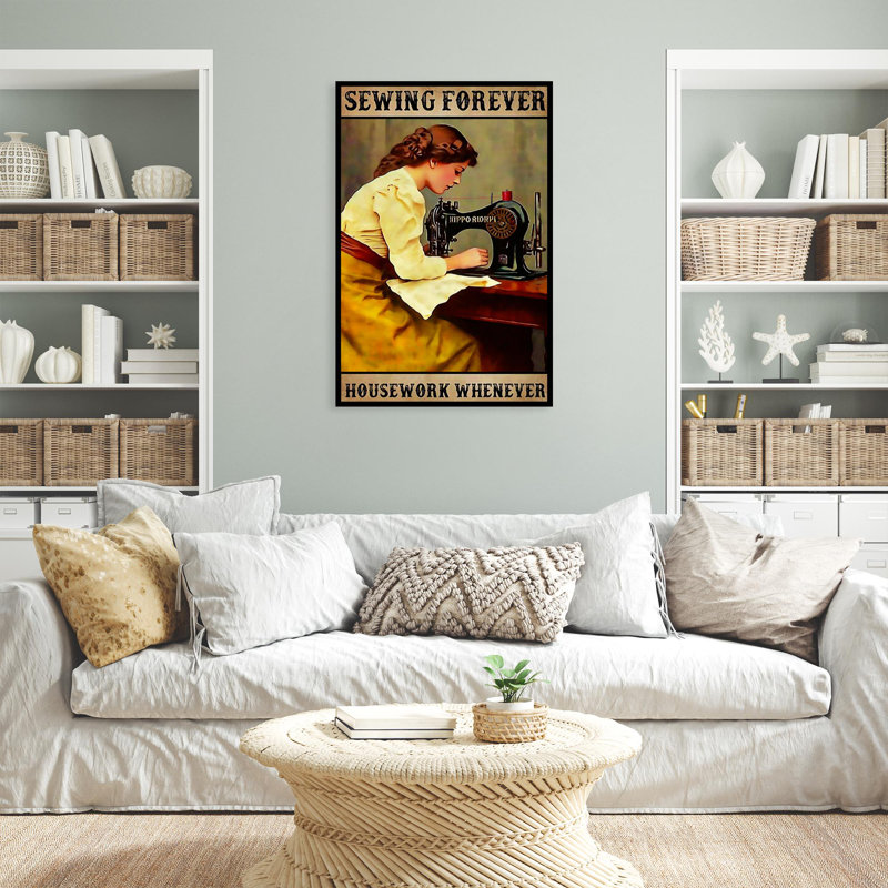 Sewing Forever Housework Whenever - 1 Piece Rectangle Graphic Art Print On Wrapped Canvas, L 24 po x H 36 po