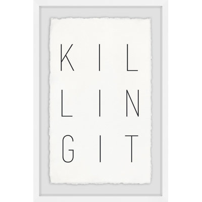Killing It - Picture Frame Print on Paper