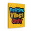 Positive Vibes Only - Wrapped Canvas Print-85543280