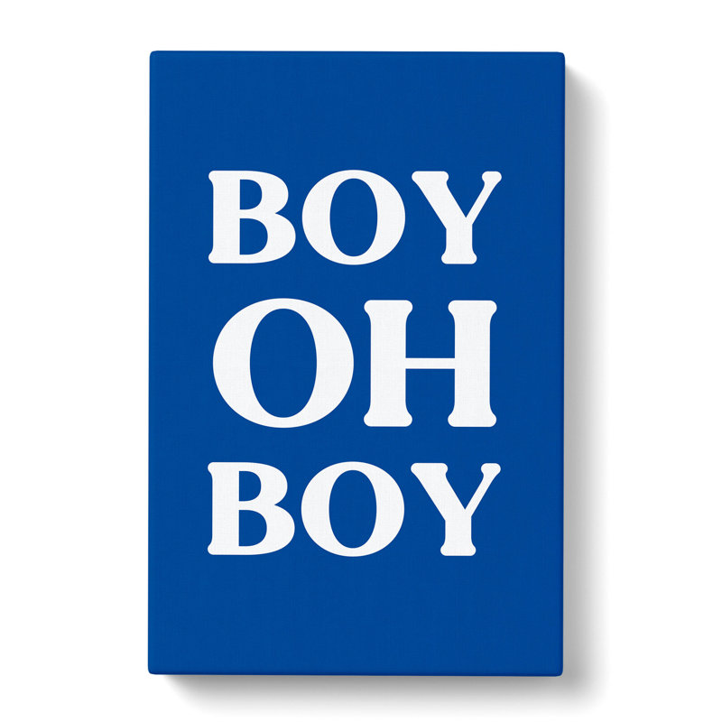 Boy Oh Boy - Wrapped Canvas Print, 50cm H x 35cm W x 3cm D