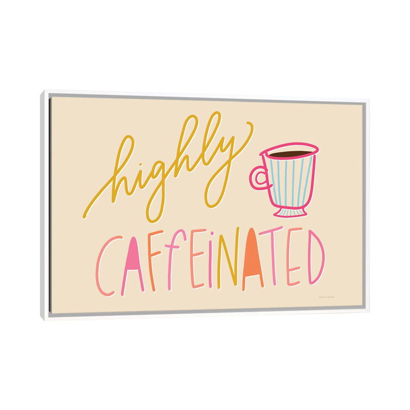 «Highly Caffeinated», reproduction d'art sur toile encadrée, 26" x 18", Framed Canvas, White