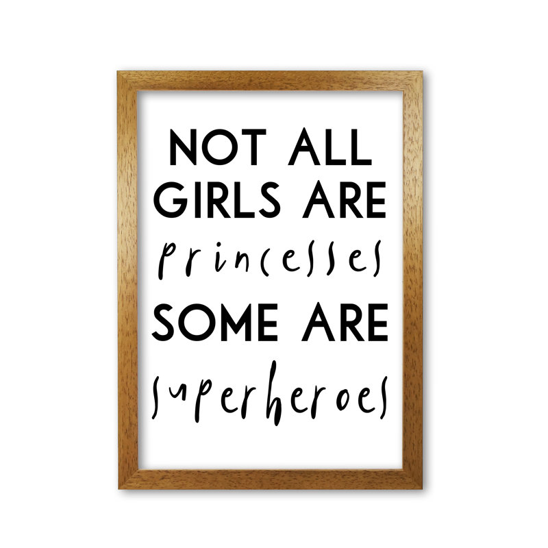 Not All Girls And Princesses - Print, Honey Oak Frame, 30 cm H x 21 cm W x 5 cm D