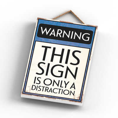 Warning Only A Distraction - Print on MDF