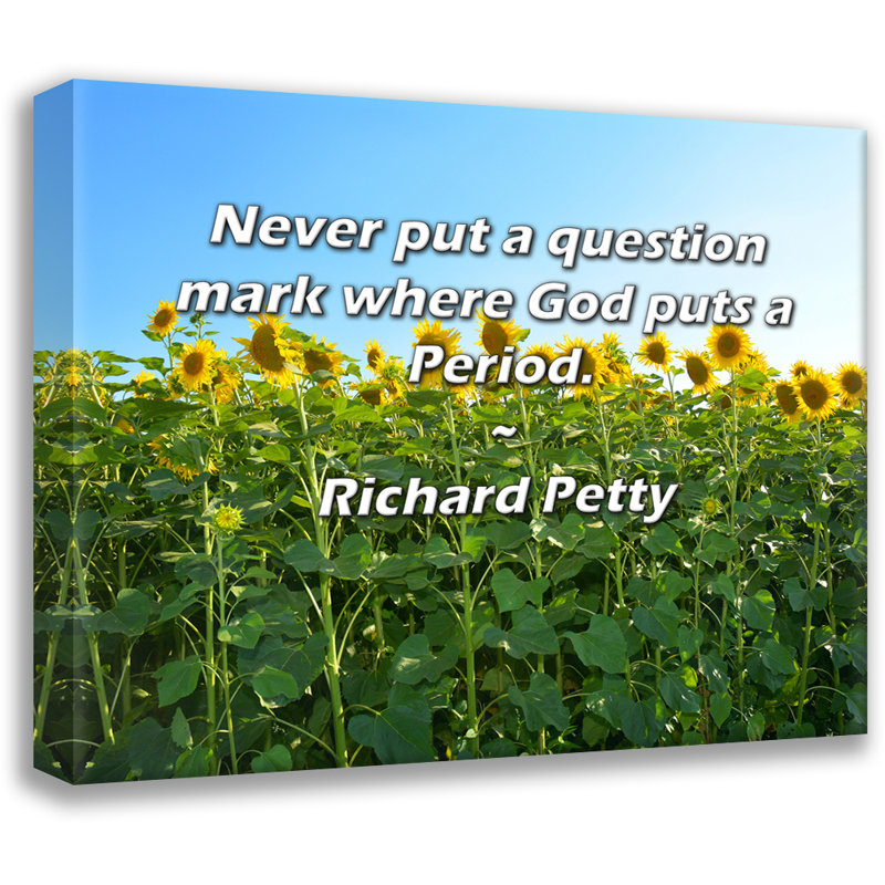 Trinx Gallery Wrapped Canvas By Richard Petty: "Never put a question mark where God puts a Pe