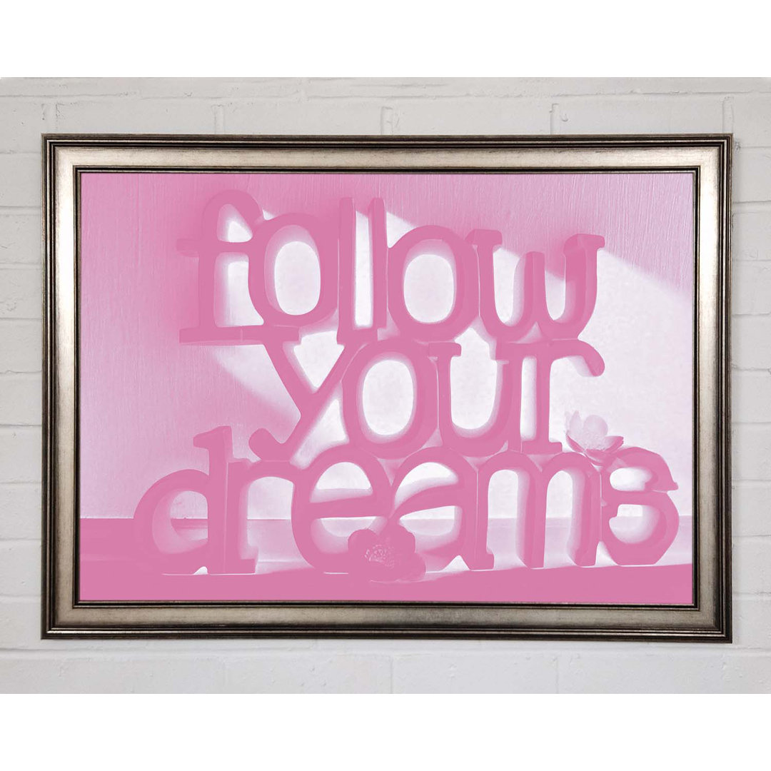 Andella Follow Your Dreams Pink Gerahmter Druck Wandkunst