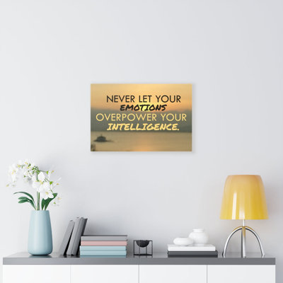 Never Let Your Emotions Motivational 1 Piece Wrapped Canvas Wall Art