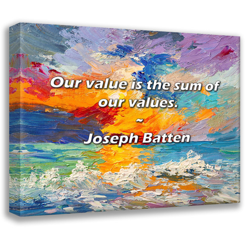 Joseph Batten Quote: Our value is the sum of our values., 20" H x 24" W