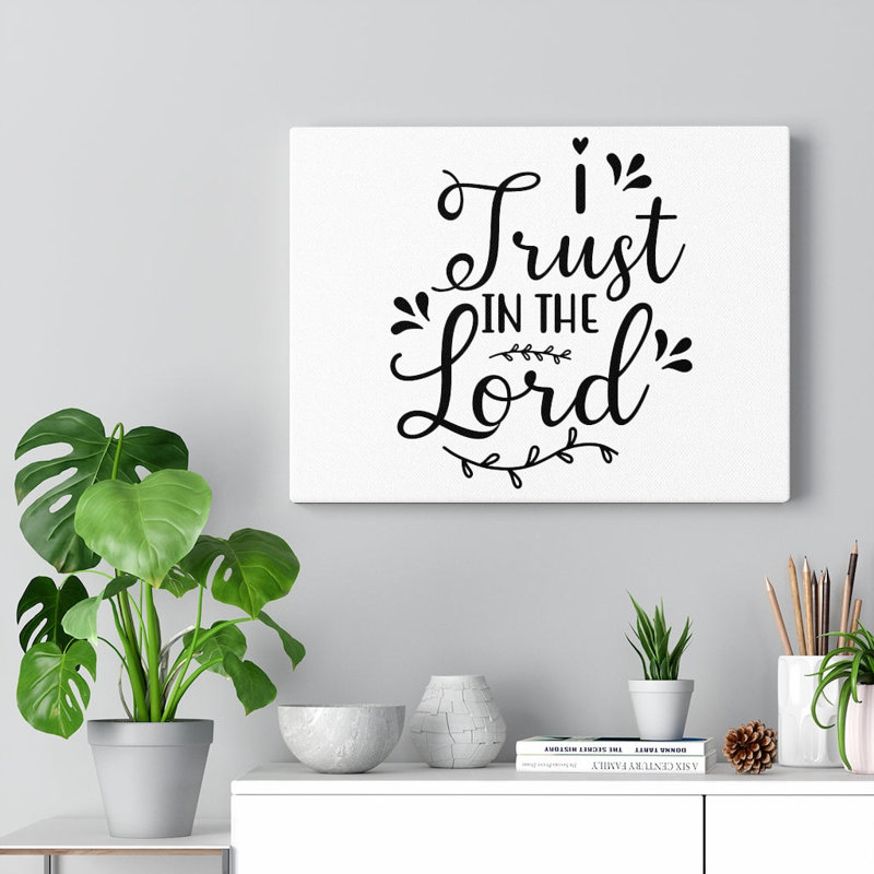 I Trust in the Lord 1 Piece Wrapped Canvas Wall Art, 61cm H x 76cm W