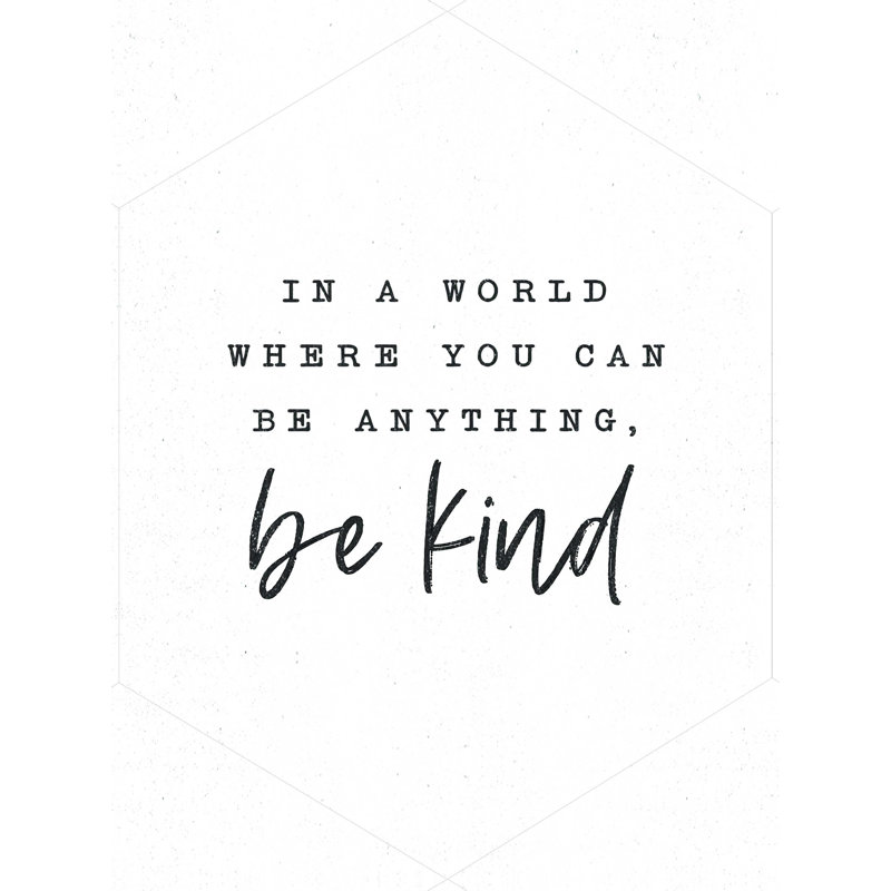 «Be Kind», reproduction sur toile tendue, H 16 po x l 12 po