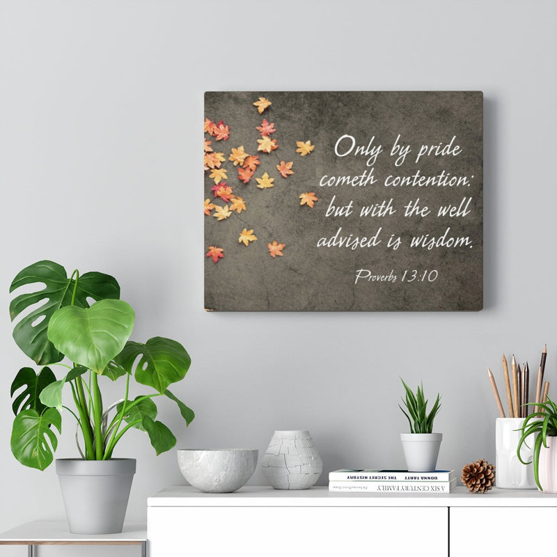Only By Pride Cometh Contention Proverbs 13:10 - Wrapped Canvas Print, 30cm H x 41cm W