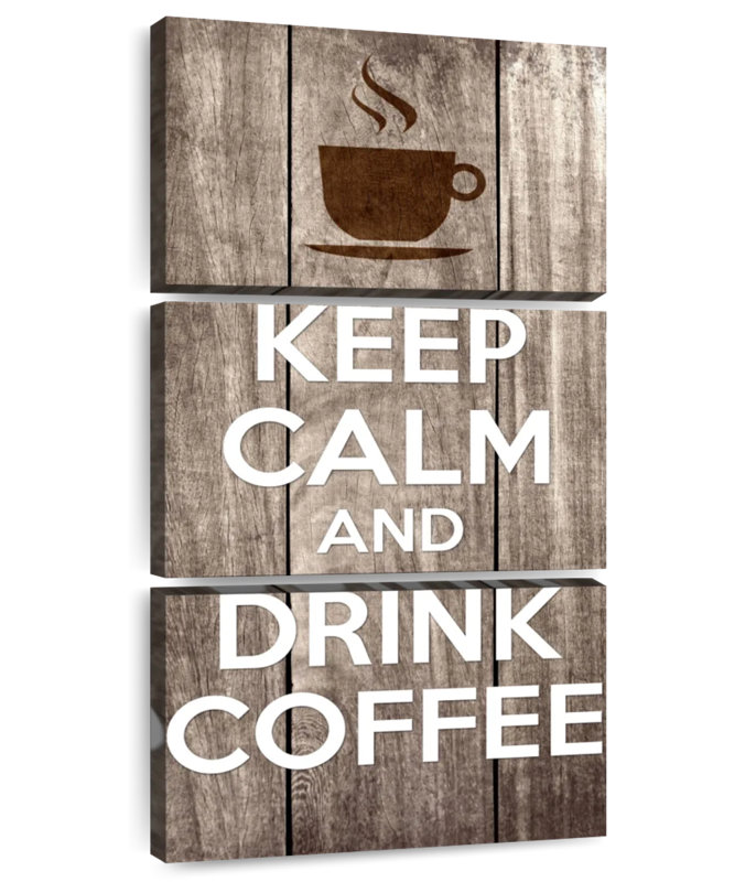Keep Calm Drink Coffee, H 44 po x l 21 po