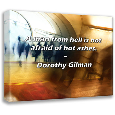 Artsy Quote "A man from  is not afraid of hot ashes." By Dorothy Gilman Gallery Wrapped Canvas