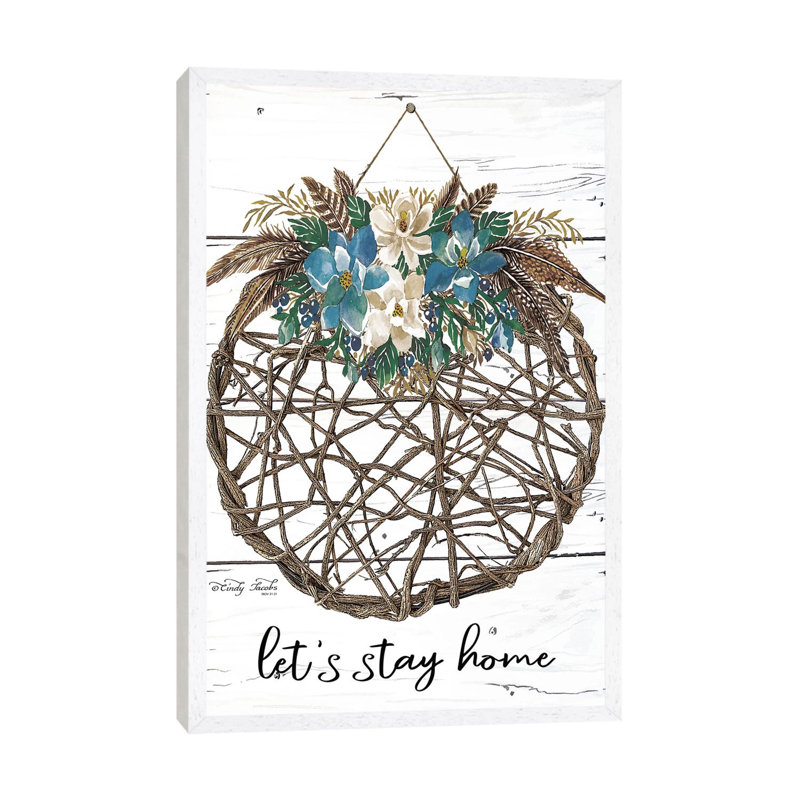 Let's Stay Home by Cindy Jacobs - Print on Canvas, 101.6cm H x 20.32cm W x 3.81cm D, White Framed Canvas