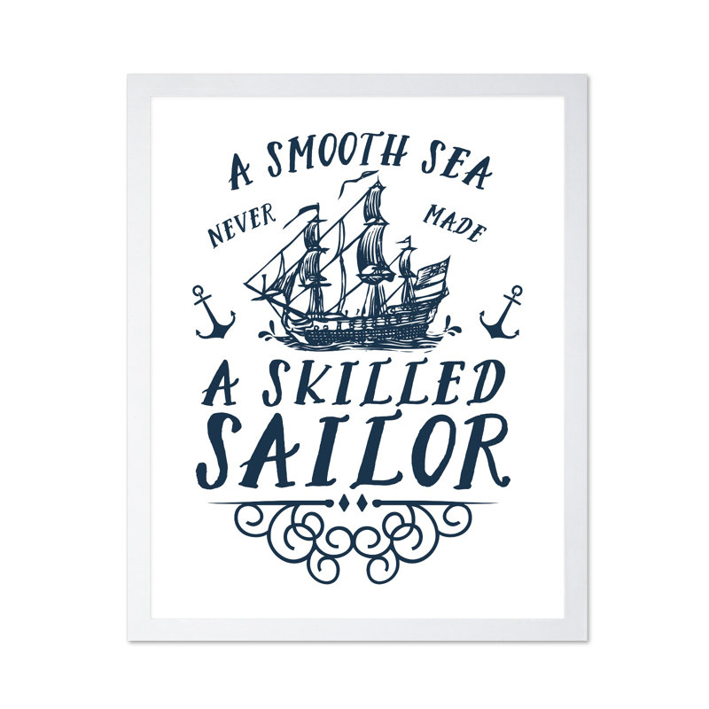 A Smooth Sea Never Made A Skill Sailor, Affiche, H 24 po x l 32 po, Encadrement blanc