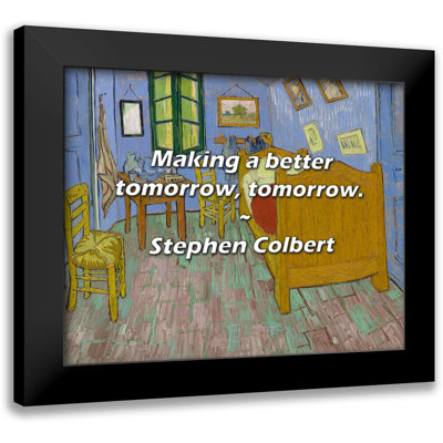 Stephen Colbert Quote: Making a better tomorrow, tomorrow.