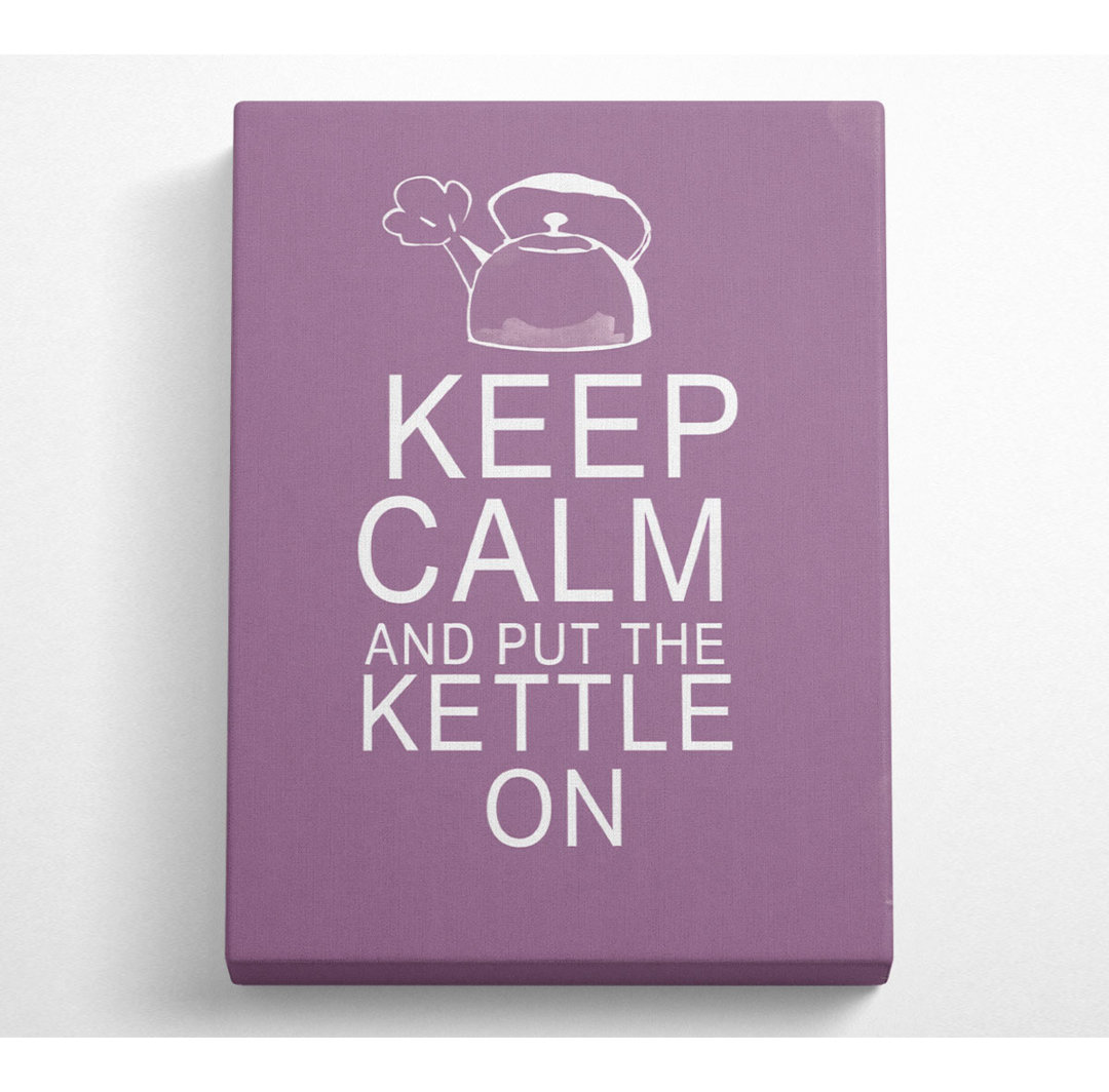 Zitat aus der Küche: "Keep Calm And Put The Kettle On Dusty Pink" - Leinwanddrucke auf Leinwand