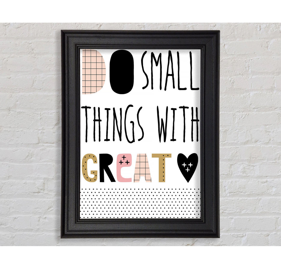 Do Small Things With 1 Gerahmter Druck