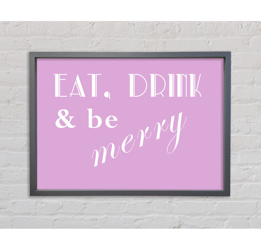 Küche Zitat Eat Drink N Be Merry Pink Gerahmter Druck