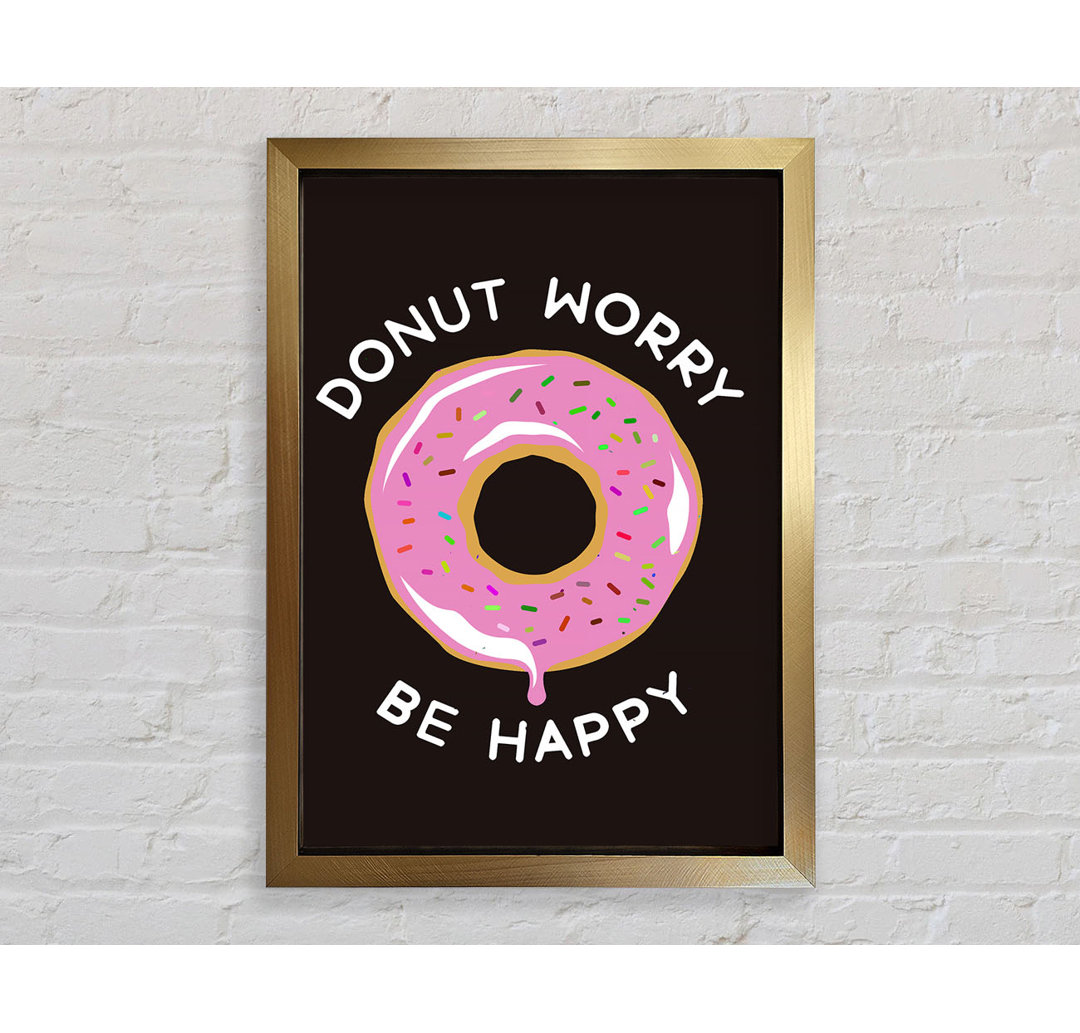 Donut Worry Be Happy - Einzelner Bilderrahmen Kunstdrucke