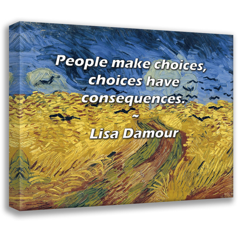 Citation artistique «Les gens font des choix, les choix ont des effets.» Toile tendue par Lisa Damour, H 33 po x l 48 po