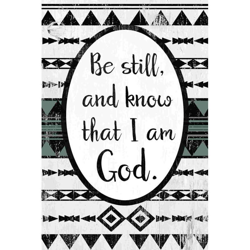 " Be Still Know God ", 12" H x 8" W