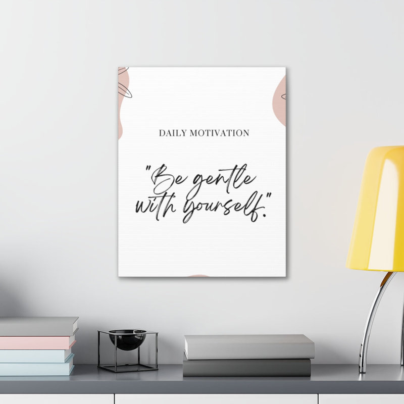 Be Gentle With Yourself - Wrapped Canvas Print, 41cm H x 30cm W