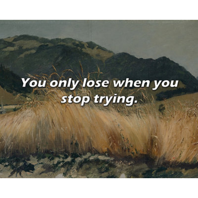 ArtsyQuotes Quote: You only lose when you stop trying.