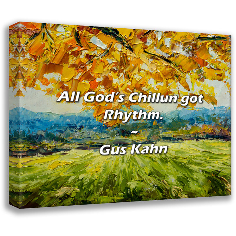 Citation de Gus Kahn: «All God's Chillun Got Rhythm»., H 15 po x l 18 po
