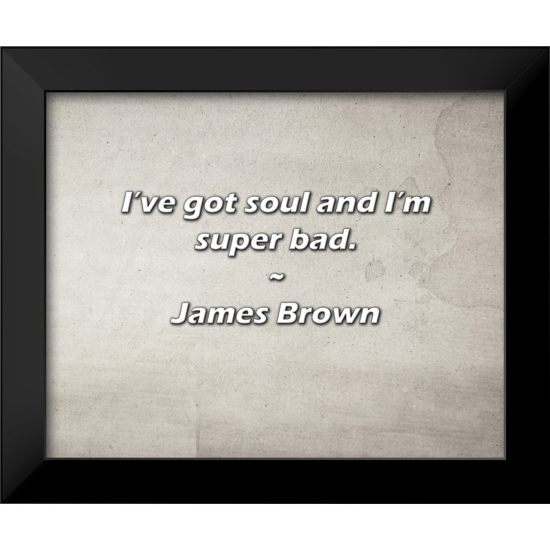 Citation de James Brown: «I Got Soul» et «I'm Super Bad».