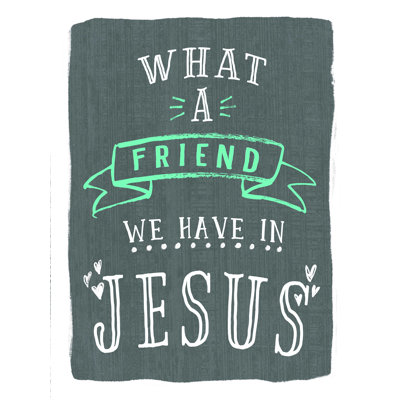 " What A Friend In Jesus "