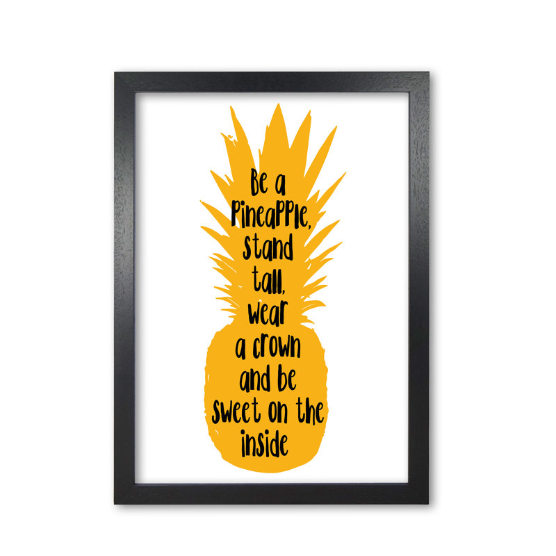 Be A Pineapple - Print, 60 cm H x 42 cm W x 5 cm D, Black Grain Frame