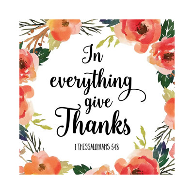 In Everything Give Thanks, 1 Thessalonians 5:18 - Print on Canvas