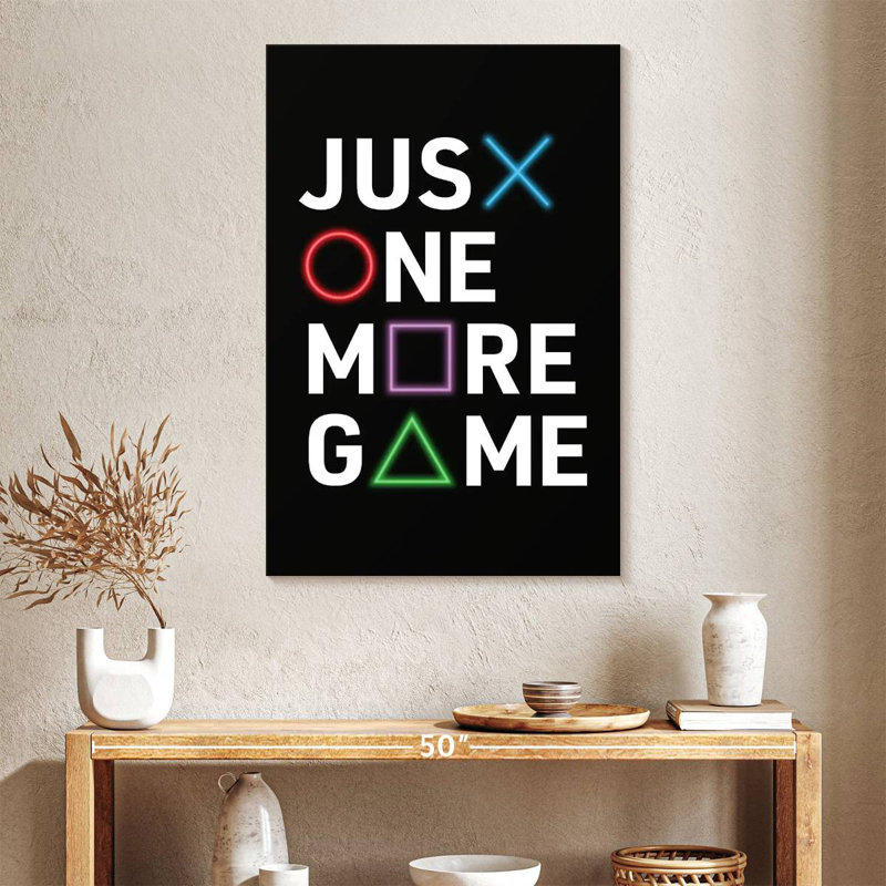 Kema Just One More Game, 39" H x 26" W
